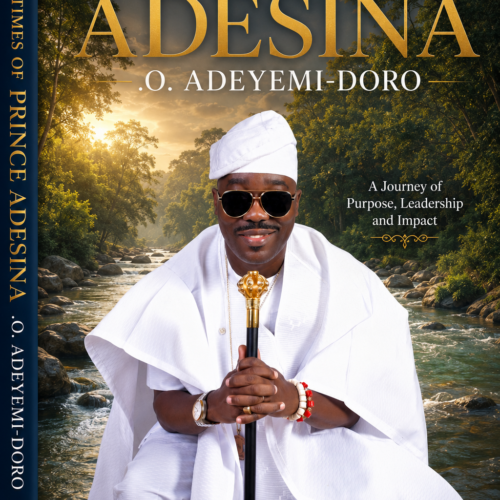 THE LIFE AND TIMES OF PRINCE ADESINA OLUSANYA ADEYEMI DORO